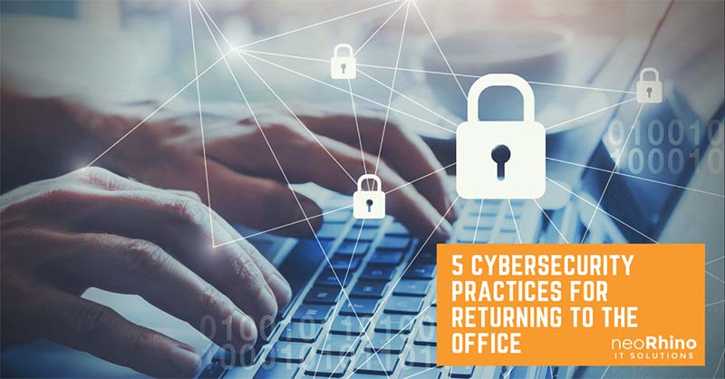 5 Remote Security Practices You NEED When Returning to The Office